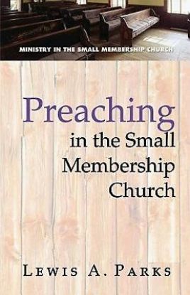 Picture of Preaching in the Small Membership Church