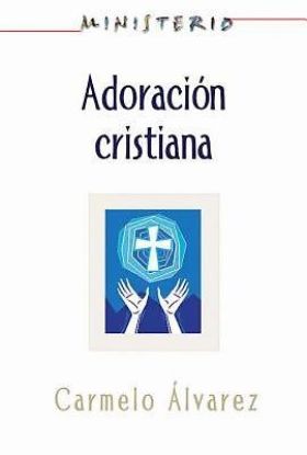 Picture of Ministerio Adoración cristiana Teología y práctica desde la óptica protestante