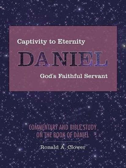 Picture of Captivity to Eternity, Daniel, God's Faithful Servant