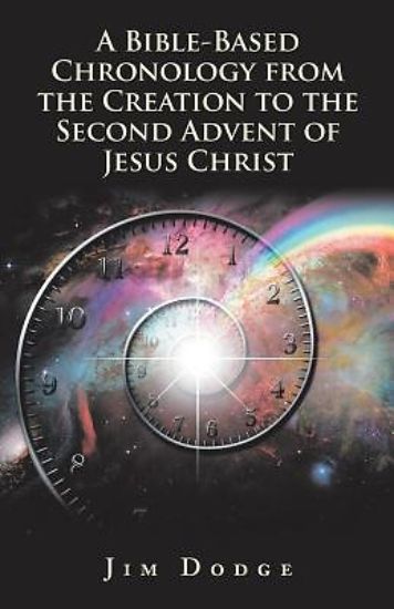Picture of A Bible-Based Chronology from the Creation to the Second Advent of Jesus Christ