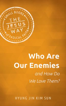 Picture of Who Are Our Enemies and How Do We Love Them?