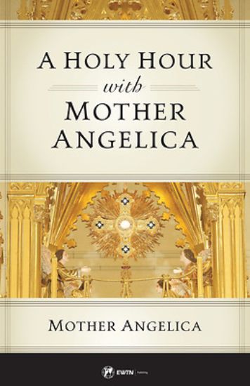 Picture of A Holy Hour with Mother Angelica