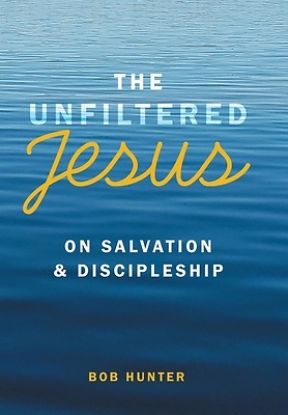 Picture of The Unfiltered Jesus on Salvation & Discipleship