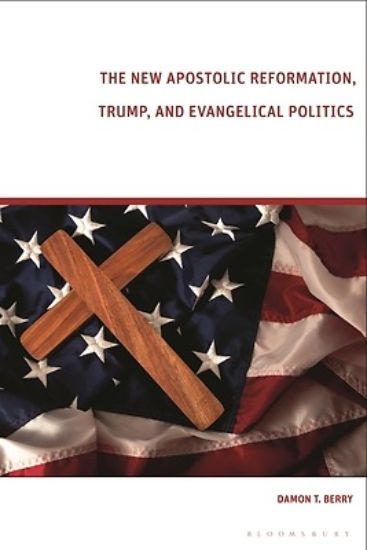 Picture of The New Apostolic Reformation, Trump, and Evangelical Politics