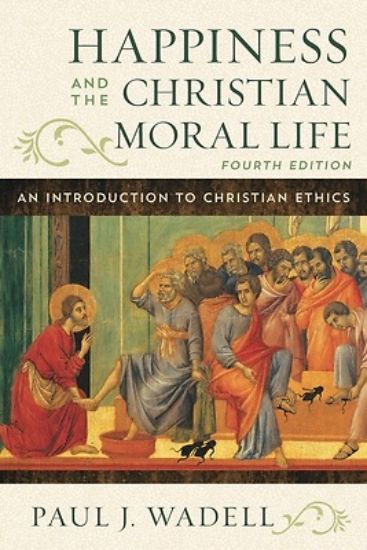 Picture of Happiness and the Christian Moral Life