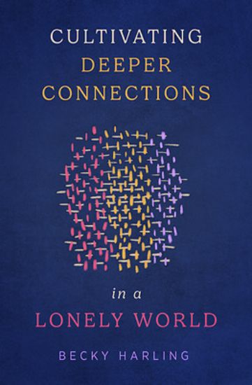 Picture of Cultivating Deeper Connections in a Lonely World
