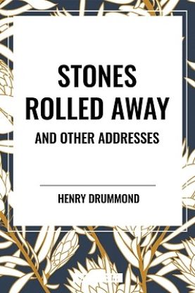 Picture of Stones Rolled Away and Other Addresses