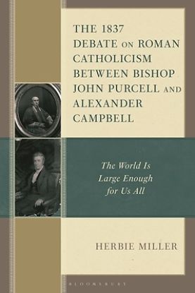 Picture of The 1837 Debate on Roman Catholicism Between Bishop John Purcell and Alexander Campbell