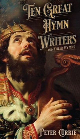 Picture of Ten Great Hymn Writers and Their Hymns