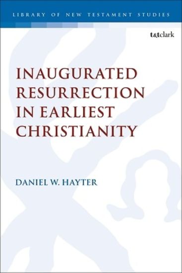 Picture of Inaugurated Resurrection in Earliest Christianity