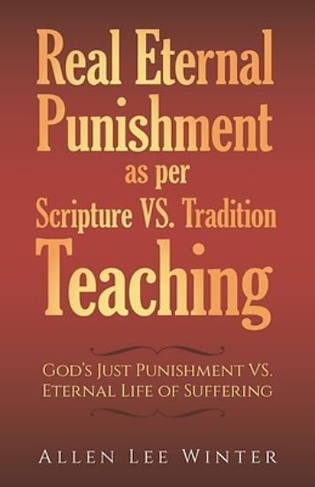 Picture of Real Eternal Punishment as per Scripture VS. Tradition Teaching