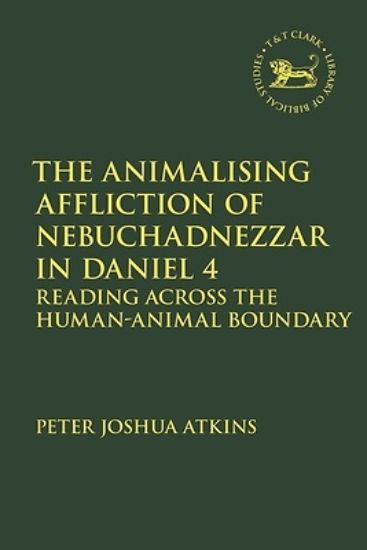Picture of The Animalising Affliction of Nebuchadnezzar in Daniel 4