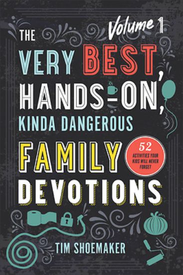 Picture of The Very Best, Hands-On, Kinda Dangerous Family Devotions