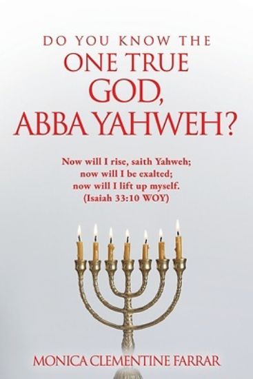 Picture of Do You Know the One True God, Abba Yahweh?