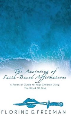 Picture of The Anointing of Faith-Based Affirmations