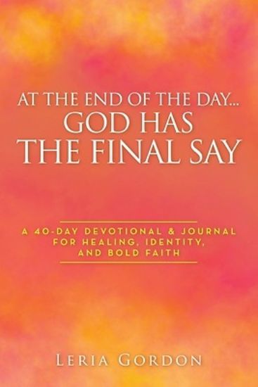 Picture of At the End of the Day...God Has the Final Say