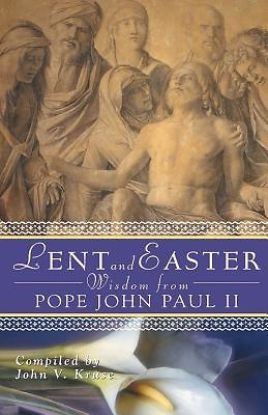 Picture of Lent and Easter Wisdom from Pope John Paul II