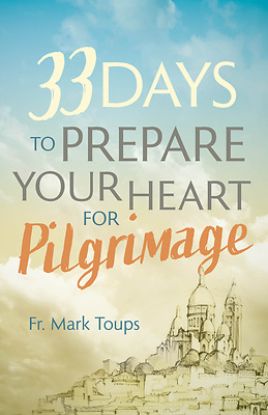 Picture of 33 Days to Prepare Your Heart for Pilgrimage