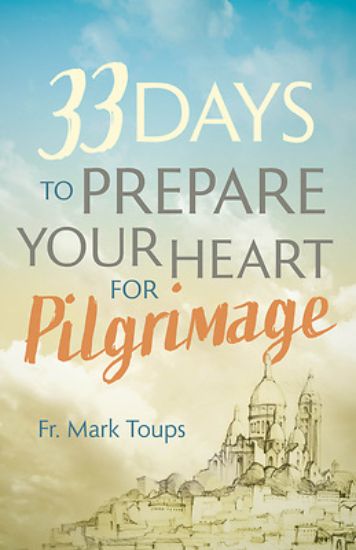 Picture of 33 Days to Prepare Your Heart for Pilgrimage