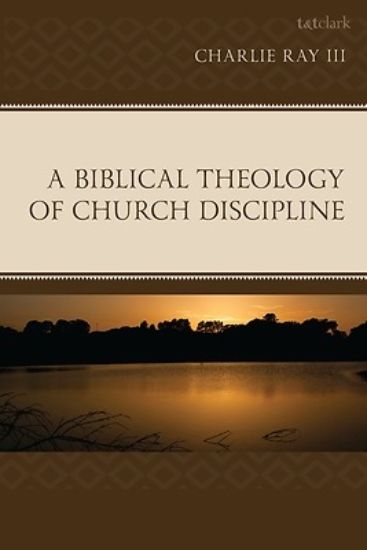 Picture of A Biblical Theology of Church Discipline