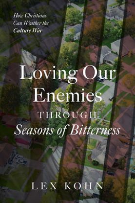 Picture of Loving Our Enemies Through Seasons of Bitterness