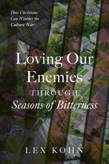 Picture of Loving Our Enemies Through Seasons of Bitterness