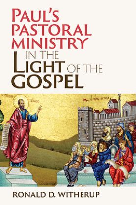 Picture of Paul's Pastoral Ministry in the Light of the Gospel