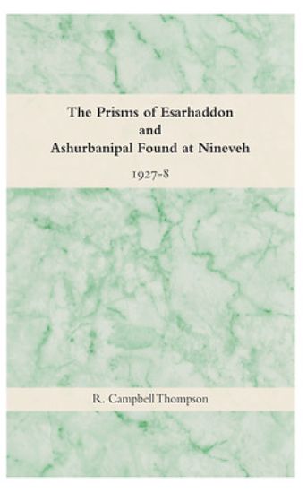 Picture of The Prisms of Esarhaddon and Ashurbanipal Found at Nineveh, 1927-8