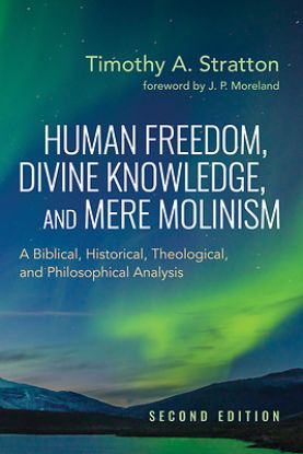 Picture of Human Freedom, Divine Knowledge, and Mere Molinism, Second Edition