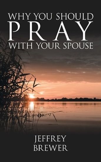 Picture of Why You Should Pray with Your Spouse