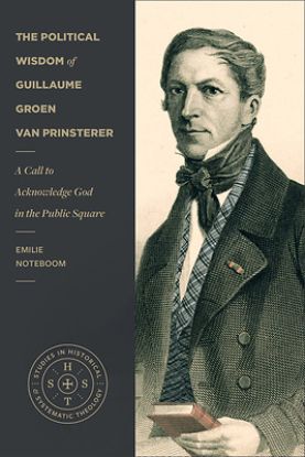 Picture of The Political Wisdom of Guillaume Groen Van Prinsterer