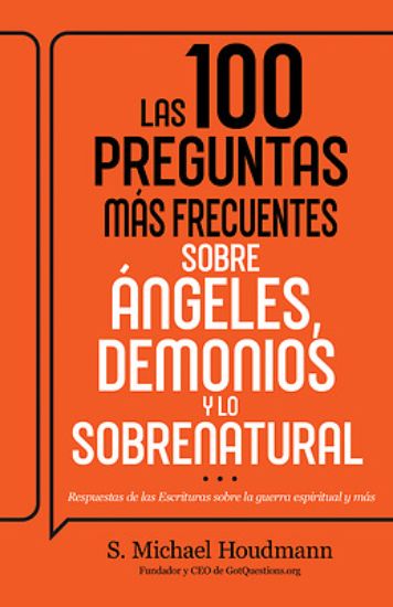 Picture of Las 100 Preguntas Más Frecuentes Sobre Ángeles, Demonios Y Lo Sobrenatural