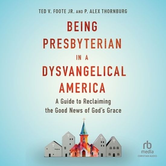 Picture of Being Presbyterian in a Dysvangelical America