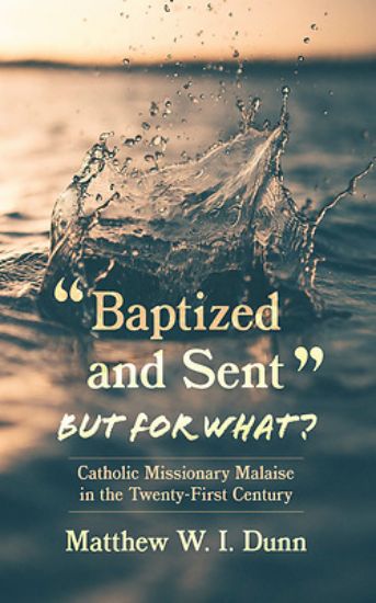 Picture of "Baptized and Sent," but for What?