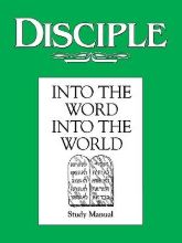 Disciple II Into the Word Into the World: Study Manual
