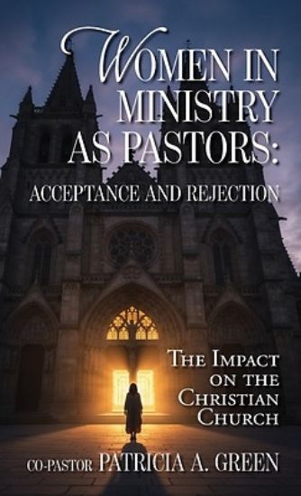 Picture of Women in Ministry as Pastors - Acceptance and Rejection