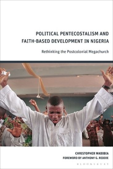 Picture of Political Pentecostalism and Faith-Based Development in Nigeria