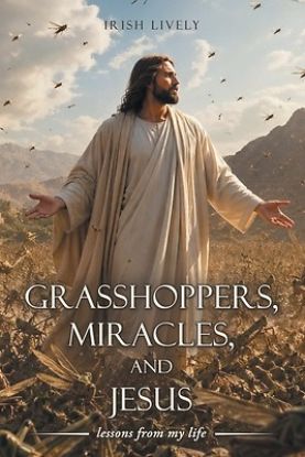 Picture of Grasshoppers, Miracles, and Jesus