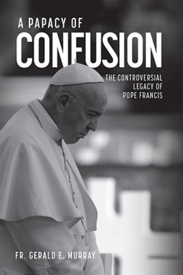 Picture of A Papacy of Confusion