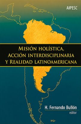 Picture of Misión Holística, Acción Interdisciplinaria Y Realidad Latinoamericana
