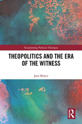 Picture of Theopolitics and the Era of the Witness