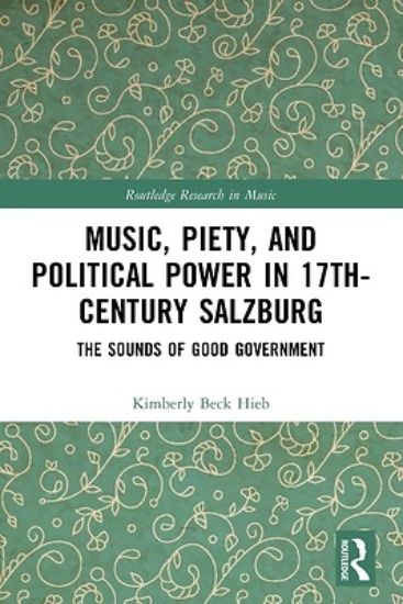 Picture of Music, Piety, and Political Power in 17th-Century Salzburg