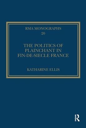Picture of The Politics of Plainchant in Fin-De-Si�e France