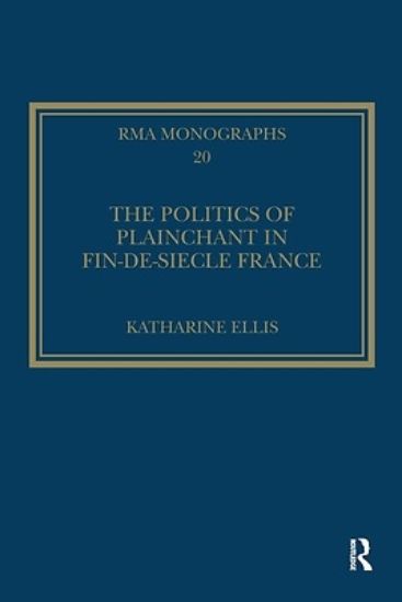 Picture of The Politics of Plainchant in Fin-De-Si�e France