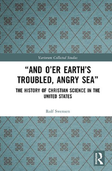Picture of "And O'Er Earth's Troubled, Angry Sea" the History of Christian Science in the United States