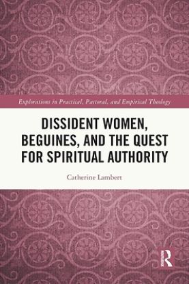 Picture of Dissident Women, Beguines, and the Quest for Spiritual Authority