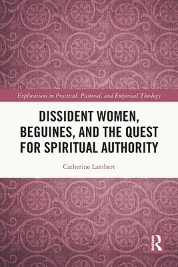 Picture of Dissident Women, Beguines, and the Quest for Spiritual Authority