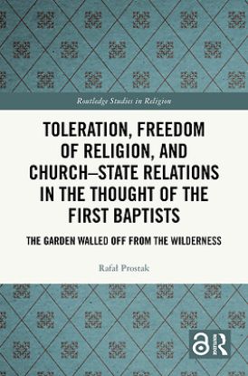 Picture of Toleration, Freedom of Religion, and Church-State Relations in the Thought of the First Baptists
