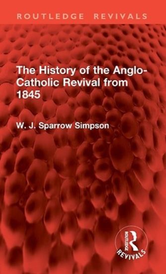 Picture of The History of the Anglo-Catholic Revival from 1845