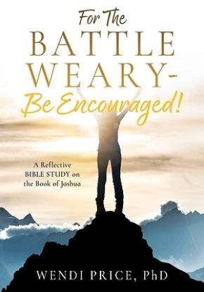 Picture of For The Battle Weary-Be Encouraged!